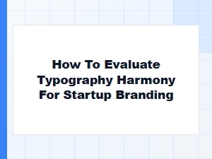 Evaluating Typography Harmony for Startup Branding