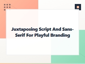 Balancing Playfulness: Script and Sans-Serif Pairings